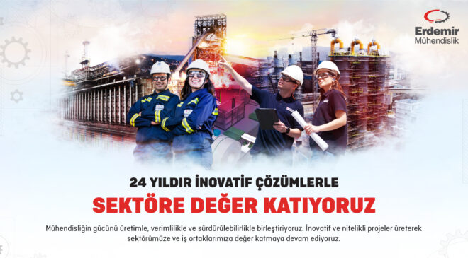 24 Yıldır İnovatif Çözümlerle Sektöre Değer Katan Erdemir