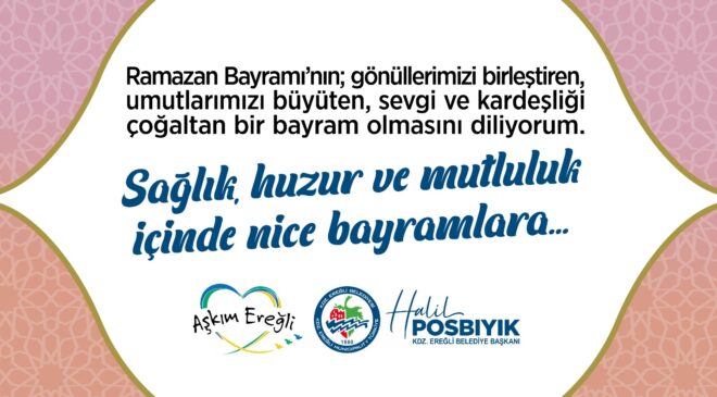 Kdz.Ereğli Belediye Başkanı Posbıyık Ramazan Bayramı Kutlu Olsun