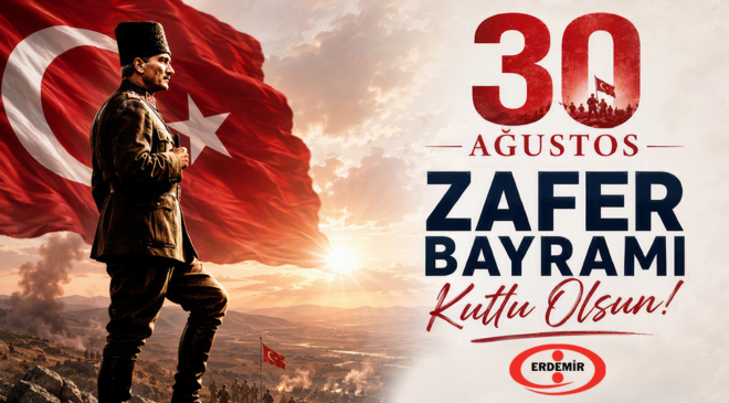 Erdemir 30 Ağustos Zafer Bayramı Kutlu Olsun