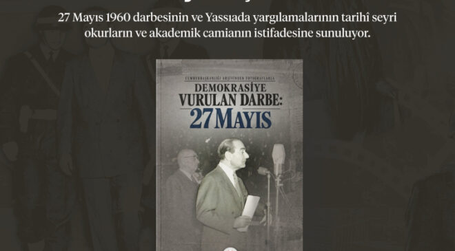 Cumhurbaşkanlığı Arşivinden Fotoğraflarla Demokrasiye Vurulan Darbe: 27 Mayıs kitabı yayımlandı